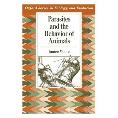 "Parasites and the Behavior of Animals" - "" ("Moore Janice")(Paperback)