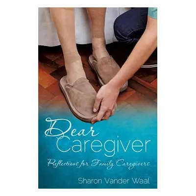 "Dear Caregiver" - "" ("Vander Waal Sharon")(Paperback)