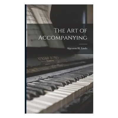 "The Art of Accompanying" - "" ("Lindo Algernon H.")(Paperback)