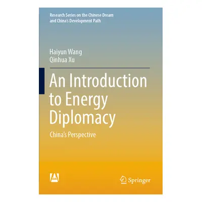 "An Introduction to Energy Diplomacy: China's Perspective" - "" ("Wang Haiyun")(Paperback)