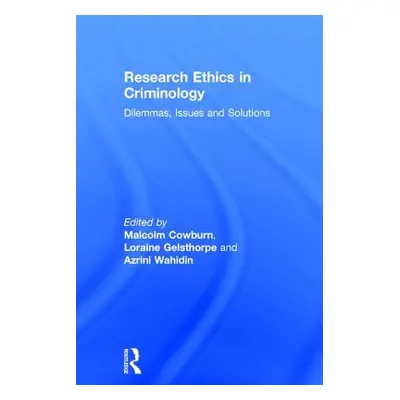 "Research Ethics in Criminology: Dilemmas, Issues and Solutions" - "" ("Cowburn Malcolm")(Pevná 