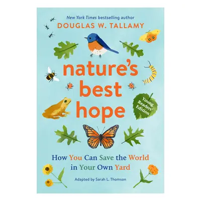 "Nature's Best Hope (Young Readers' Edition): How You Can Save the World in Your Own Yard" - "" 