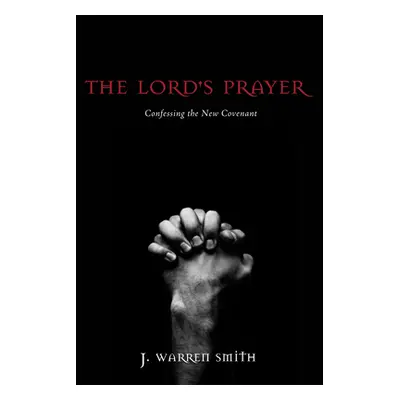 "The Lord's Prayer" - "" ("Smith J. Warren")(Paperback)