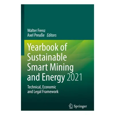 "Yearbook of Sustainable Smart Mining and Energy 2021: Technical, Economic and Legal Framework" 