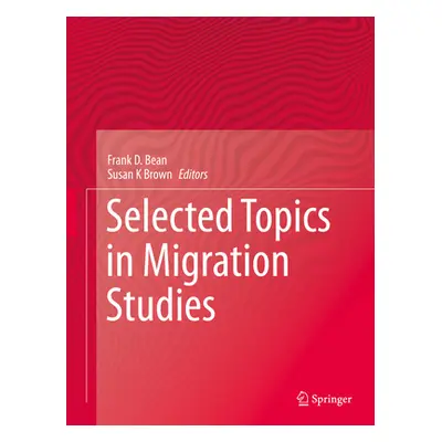 "Selected Topics in Migration Studies" - "" ("Bean Frank D.")(Pevná vazba)