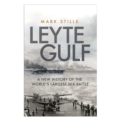 "Leyte Gulf: A New History of the World's Largest Sea Battle" - "" ("Stille Mark")(Pevná vazba)