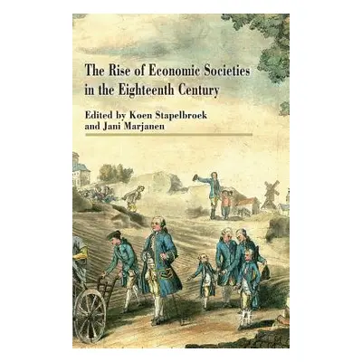 "The Rise of Economic Societies in the Eighteenth Century: Patriotic Reform in Europe and North 