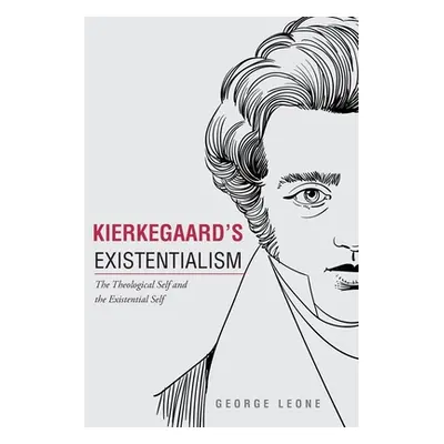 "Kierkegaard's Existentialism: The Theological Self and The Existential Self" - "" ("Leone Georg