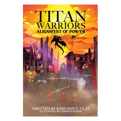 "Titan Warriors: Alignment Of Power" - "" ("Clay Karlton T.")(Paperback)