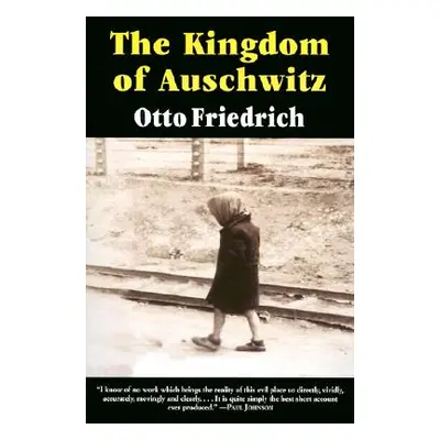 "The Kingdom of Auschwitz: 1940-1945" - "" ("Friedrich Otto")(Paperback)