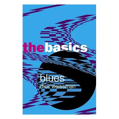 "Blues: The Basics" - "" ("Weissman Dick")(Paperback)