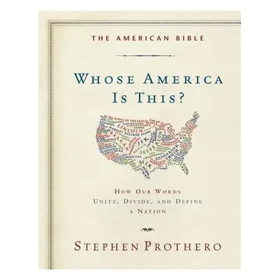 "The American Bible-Whose America Is This?: How Our Words Unite, Divide, and Define a Nation" - 