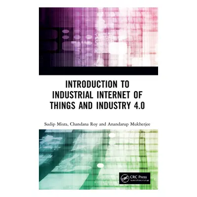 "Introduction to Industrial Internet of Things and Industry 4.0" - "" ("Misra Sudip")(Paperback)