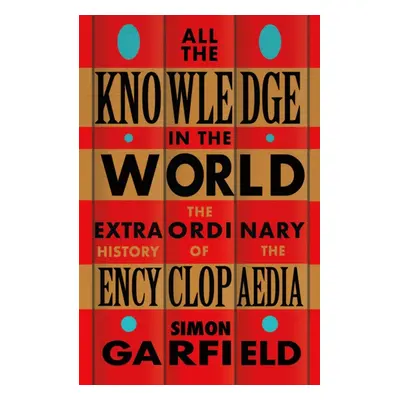 "All the Knowledge in the World" - "The Extraordinary History of the Encyclopaedia" ("Garfield S