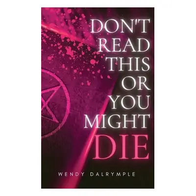 "Don't Read This or You Might Die" - "" ("Dalrymple Wendy")(Paperback)