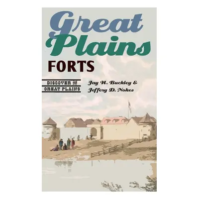 "Great Plains Forts" - "" ("Buckley Jay H.")(Paperback)