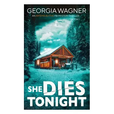 "She Dies Tonight" - "" ("Wagner Georgia")(Paperback)