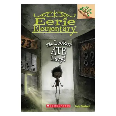 "The Locker Ate Lucy!: A Branches Book (Eerie Elementary #2), 2" - "" ("Chabert Jack")(Paperback