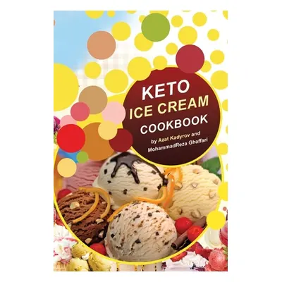 "Keto Ice Cream Cookbook: Homemade Ice cream Recipe book