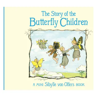 "The Story of the Butterfly Children: Mini Edition" - "" ("Von Olfers Sibylle")(Pevná vazba)