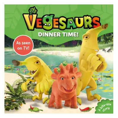 "Vegesaurs: Dinner Time!" - "Based on the hit CBeebies series" ("Books Macmillan Children's")(Bo