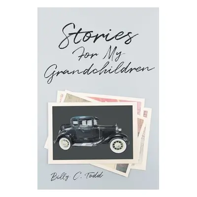 "Stories For My Grandchildren" - "" ("Todd Billy C.")(Paperback)