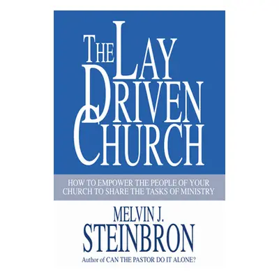 "The Lay-Driven Church" - "" ("Steinbron Melvin J.")(Paperback)