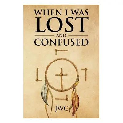 "When I Was Lost and Confused" - "" ("Jwc")(Paperback)