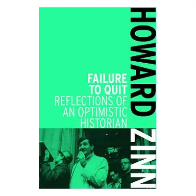 "Failure to Quit: Reflections of an Optimistic Historian" - "" ("Zinn Howard")(Paperback)