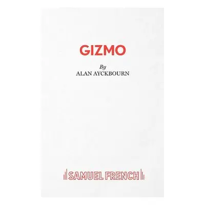 "Gizmo" - "" ("Ayckbourn Alan")(Paperback)