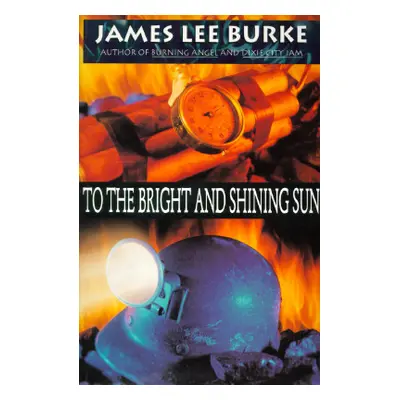 "To the Bright and Shining Sun" - "" ("Burke James Lee")(Paperback)