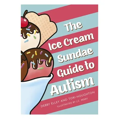 "The Ice-Cream Sundae Guide to Autism: An Interactive Kids' Book for Understanding Autism" - "" 