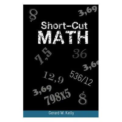 "Short-Cut Math" - "" ("Kelly Gerard W.")(Paperback)