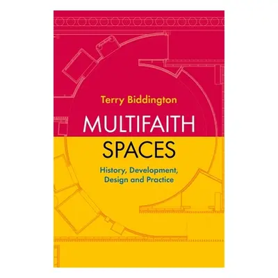 "Multifaith Spaces: History, Development, Design and Practice" - "" ("Biddington Terry")(Paperba