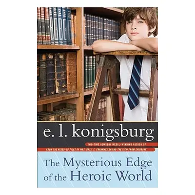 "The Mysterious Edge of the Heroic World" - "" ("Konigsburg E. L.")(Paperback)