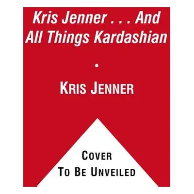 "Kris Jenner... and All Things Kardashian" - "" ("Jenner Kris")(Paperback)