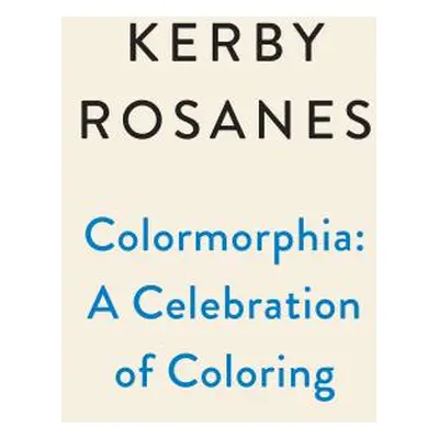 "Colormorphia: Celebrating Kerby Rosanes's Coloring Challenges" - "" ("Rosanes Kerby")(Paperback