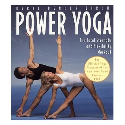 "Power Yoga: The Total Strength and Flexibility Workout" - "" ("Birch Beryl Bender")(Paperback)