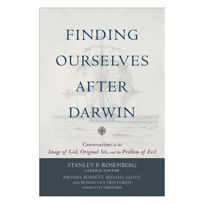 "Finding Ourselves After Darwin: Conversations on the Image of God, Original Sin, and the Proble