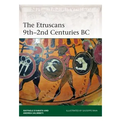 "The Etruscans: 9th-2nd Centuries BC" - "" ("D'Amato Raffaele")(Paperback)