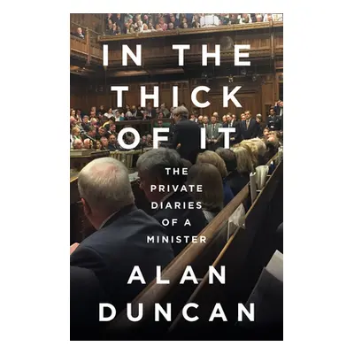 "In the Thick of It" - "The Private Diaries of a Minister" ("Duncan Alan")(Pevná vazba)