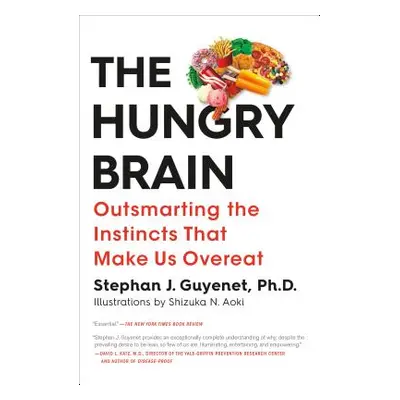 "The Hungry Brain: Outsmarting the Instincts That Make Us Overeat" - "" ("Guyenet Stephan J.")(P