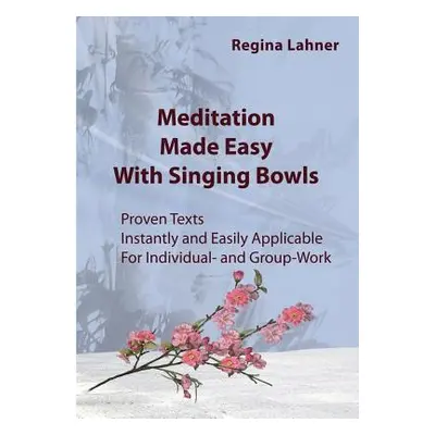 "Meditation Made Easy: With Singing Bowls" - "" ("Lahner Regina")(Paperback)