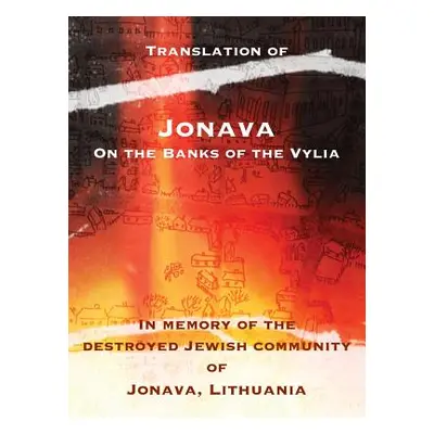 "Jonava on the Banks of the Vylia: In Memory of the Destroyed Jewish Community of Jonava, Lithua