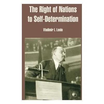 "The Right of Nations to Self-Determination" - "" ("Lenin Vladimir Ilich")(Paperback)