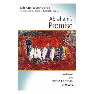 "Abraham's Promise: Judaism and Jewish-Christian Relations" - "" ("Wyschogrod Michael")(Paperbac