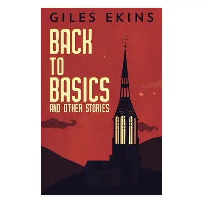 "Back To Basics And Other Stories" - "" ("Ekins Giles")(Paperback)