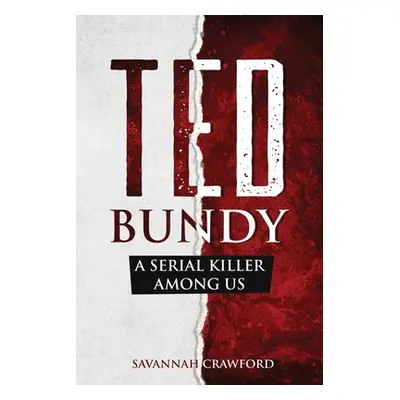 "Ted Bundy: A Serial Killer Among Us" - "" ("Crawford Savannah")(Paperback)