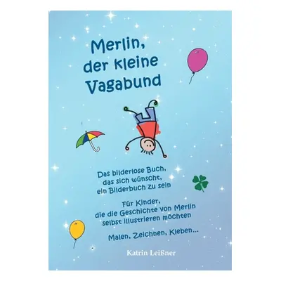 "Merlin, der kleine Vagabund - Das bilderlose Buch, das sich wnscht, ein Bilderbuch zu sein: Fr 