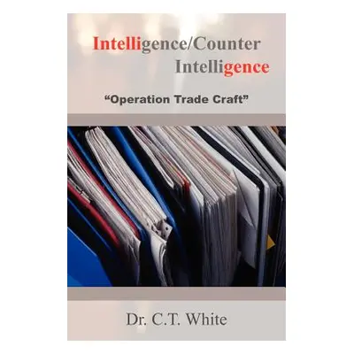 "Intelligence/Counter Intelligence" - "" ("White C. T.")(Paperback)